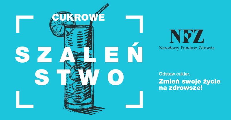 grafika Cukrowe szaleństwo, słodki napój, logo NFZ, hasło: zmień swoje życie na zdrowsze