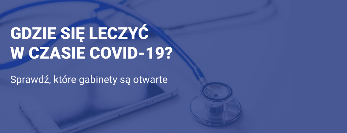 Gdzie się leczyć w czasie COVID-19?